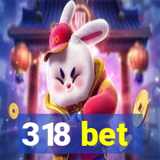 318 bet